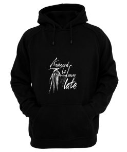 A Wizard Is Never Late Hoodie
