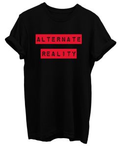 Alternate Reality T Shirt