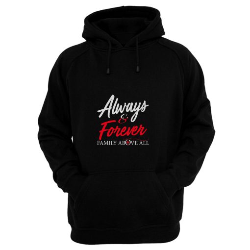 Always And Forever Family Above All Hoodie