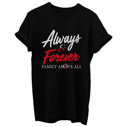 Always And Forever Family Above All T Shirt