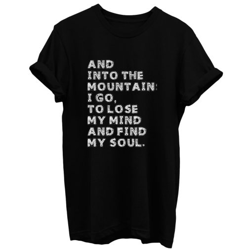 And Into The Mountains T Shirt