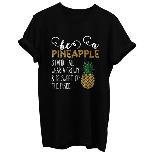 Be A Pineapple T Shirt