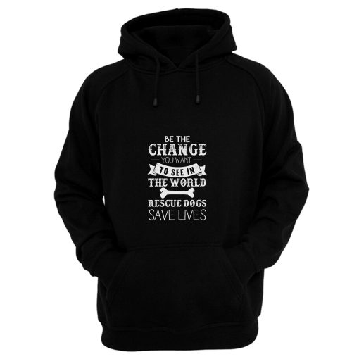 Be The Change You Want To See Hoodie