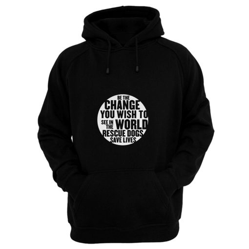 Be The Change You Wish To Hoodie