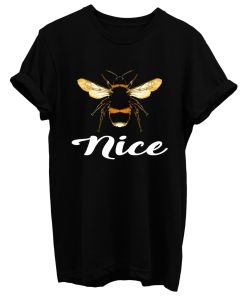 Bee Nice T Shirt