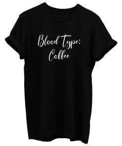 Blood Type Coffee T Shirt