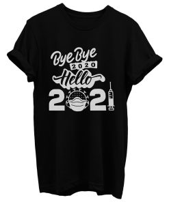 Bye Bye 2020 Hello 2021 Happy New Year T Shirt