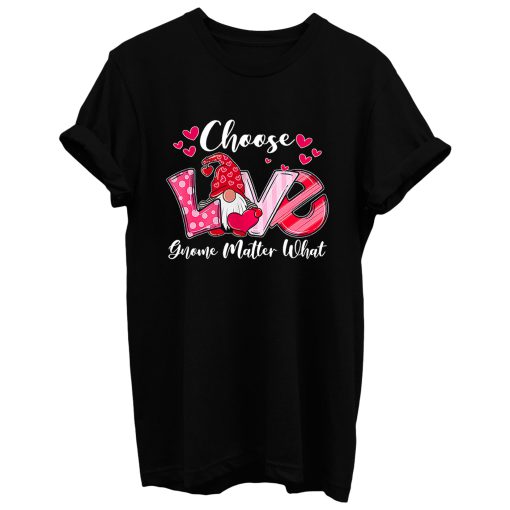 Choose Love Gnome Matter What T Shirt