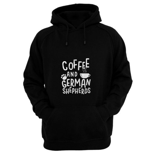 Coffee And German Shepherds Hoodie