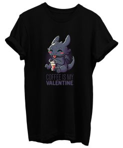 Coffee Is My Valentine T Shirt