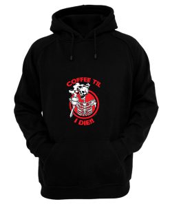 Coffee Til I Die Hoodie