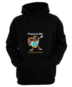 Dabbing Pizza Is My Valentine Hoodie