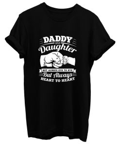 Daddy And Daughter Not Always Eye To Eye But Always Heart To Heart T Shirt