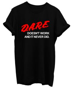 Dare Doesnt Work T Shirt