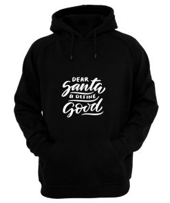 Dear Santa A Define Good Hoodie