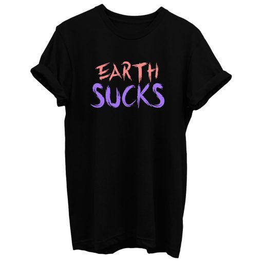Earth Sucks T Shirt