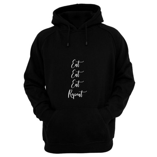 Eat Eat Eat Repeat Hoodie