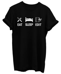 Eat Sleep Edit T Shirt