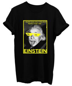 Einstein Said T Shirt