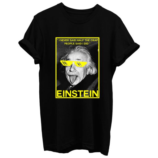 Einstein Said T Shirt