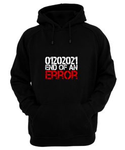 End Of An Error Inauguration Day 2021 Hoodie