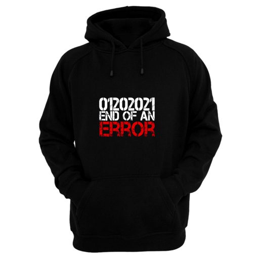 End Of An Error Inauguration Day 2021 Hoodie