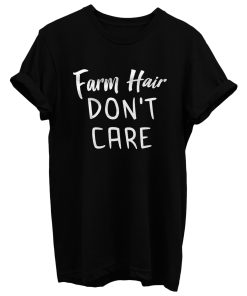 Farm Hair Dont Care T Shirt