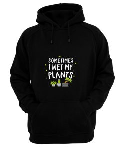 Green Thumb Wet My Plants Hoodie