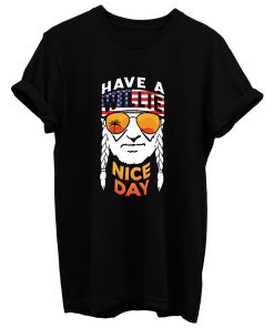 Have A Willie Nice Day T Shirt