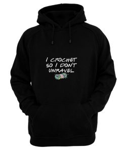 I Crochet Lover So I Dont Unravel Hoodie