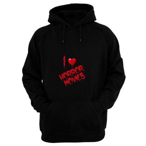 I Love Horror Movies Hoodie