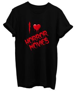 I Love Horror Movies T Shirt