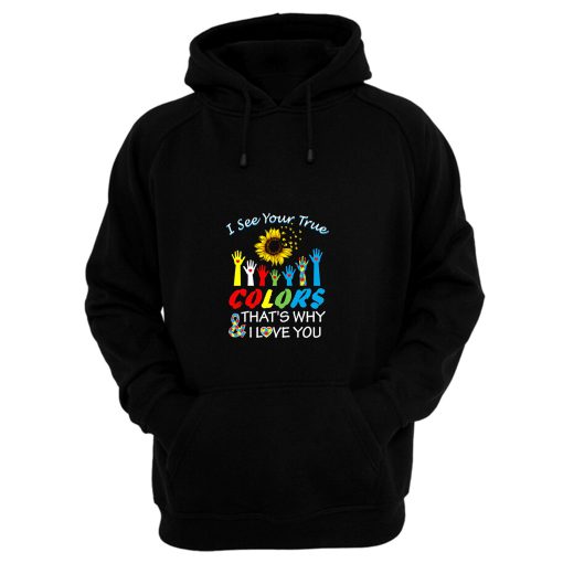 I See Your True Colors Thats Why I Love You Hoodie