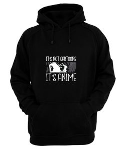 Its Not Cartoon Its Anime Hoodie