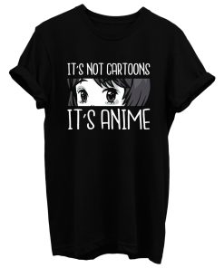 Its Not Cartoon Its Anime T Shirt