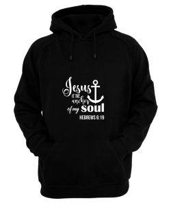 Jesus Is The Anchor Of My Soul Hoodie