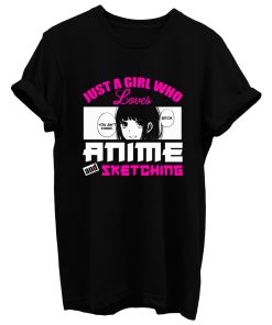 Just A Girl Who Loves Anime And Sketching T Shirt