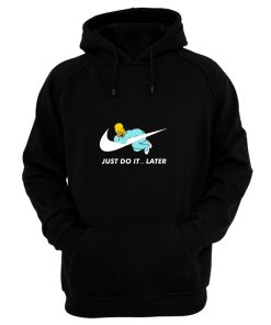 Just Do It Later The Simpsons Hoodie