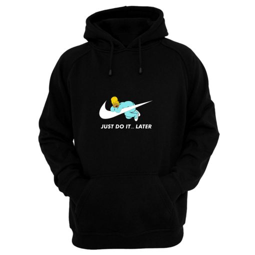 Just Do It Later The Simpsons Hoodie