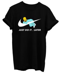 Just Do It Later The Simpsons T Shirt