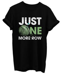 Just One More Row Crochet Lover T Shirt