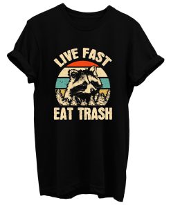 Live Fast Eat Trash T Shirt