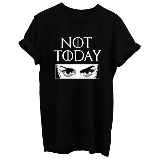 Not Today T Shirt