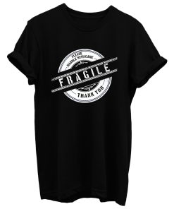 Please Handle With Care T Shirt