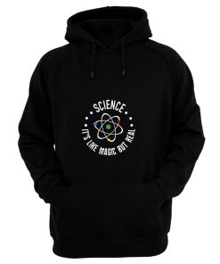 Science Its Like Magic But Real Science Lover Hoodie