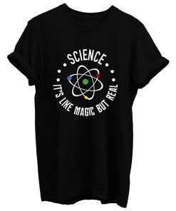 Science Its Like Magic But Real Science Lover T Shirt