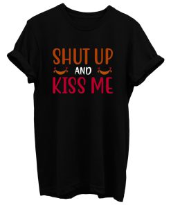 Shut Up And Kiss Me Valentines Day T Shirt