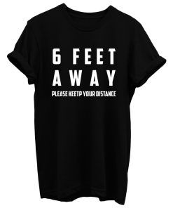 Social Distancing 6 Feet Away T Shirt