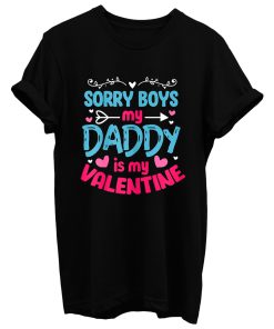 Sorry Boys My Daddy Is My Valentine Valentines Day T Shirt