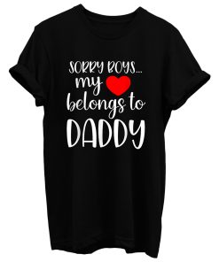 Sorry Boys My Heart Belongs To Daddy Girl Valentines Day T Shirt